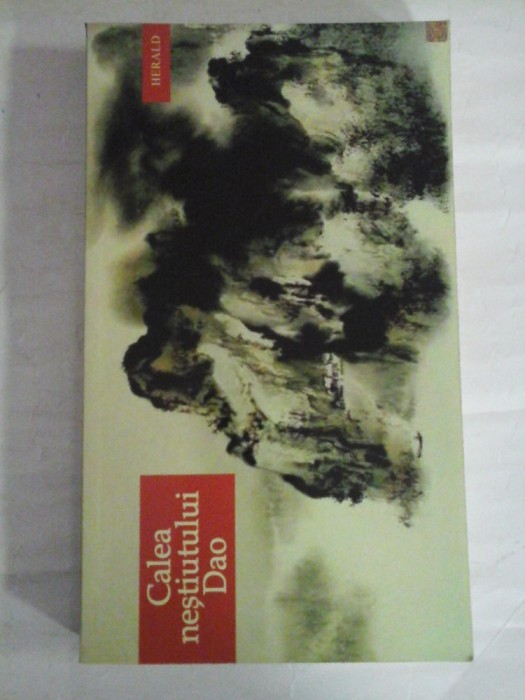 Calea nestiutului Dao TEXTE CLASICE DAOISTE