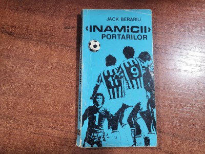 Inamicii portarilor de Jack Berariu foto