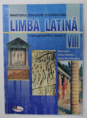 LIMBA LATINA , MANUAL PENTRU CLASA A - VIII -A de DOINA IONESCU ...DESPINA MINCU - GEORGESCU , 2004 foto