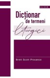 Dictionar de termeni liturgici - Brett Scott Provance