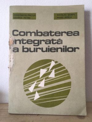 Constantin Pintilie, George Petre, Nicolae Sarpe, Mihai Berca - Combaterea Integrata a Buruienilor foto