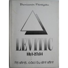 Levitic 18:1 &ndash; 27:34. Fiti sfinti, caci Eu sunt sfant &ndash; Beniamin Faragau