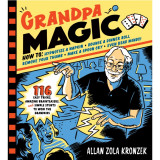 Grandpa Magic: 112 Easy Magic Tricks, Amazing Mysteries, and Simple Stunts to Wow the Grandkids