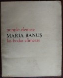 Cumpara ieftin MARIA BANUS-NUNTILE EFEMERE/BODAS EFIMERAS/RO-ESP 1981/DEDICATIE PT ELENA SEREDA