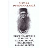 Secara duhovniceasca - Despre harismele Parintelui Valeriu Secara, noul doctor fara de arginti