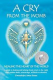 A Cry from the Womb -Healing the Heart of the World