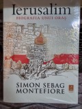 IERUSALIM , BIOGRAFIA UNUI ORAS de SIMON SEBAG MONTEFIORE , 2012