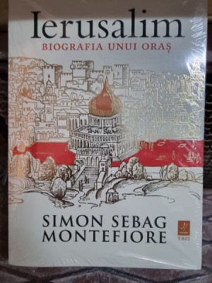 IERUSALIM , BIOGRAFIA UNUI ORAS de SIMON SEBAG MONTEFIORE , 2012 foto
