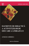Elemente De Didactica A Activitatilor De Educare A Limbajului - Angelica Hobjila
