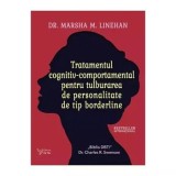 Cumpara ieftin Tratamentul cognitiv-comportamental pentru tulburarea de personalitate de tip borderline/Linehan M.Marsha