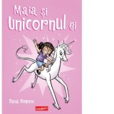 Maia si unicornul ei - Dana Simpson