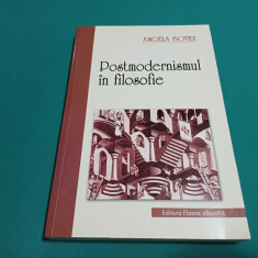 POSTMODERNISMUL ÎN FILOSOFIE /ANGELA BOTEZ / DEDICAȚIE /2005 *