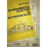 Gh. Tocaiuc - Echipamentul electric al automobilelor (editia 1982)