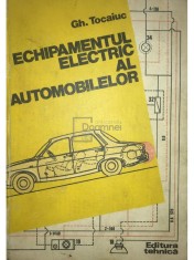 Gh. Tocaiuc - Echipamentul electric al automobilelor (Editia: 1982) foto