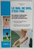 LE MAL DE DOS, C'EST FINI, DES METHODES TRADITIONNELLES AUX THERAPIES ALTERNATIVES par HELENE PETIT, 2010