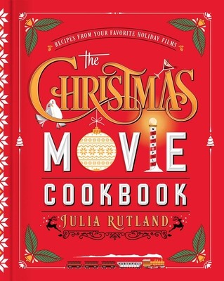 The Christmas Movie Cookbook: Recipes from Your Favorite Holiday Films foto