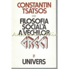 Filosofia Sociala A Vechilor Greci - Constantin Tsatsos