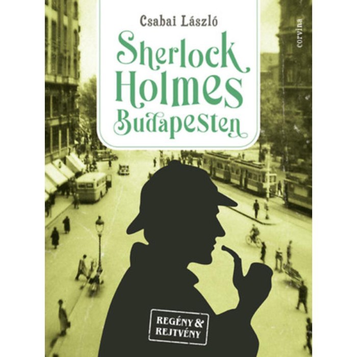 Sherlock Holmes Budapesten - Csabai L&aacute;szl&oacute;