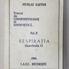 TRATAT DE LOGOFONETOLOGIE SI SONOPOETICA , VOL. 2 - RESPIRATIA ( FASCICULA 1 ) - ANATOMIA FUNCTIONALA TORACO - ABDOMINALA de NICOLAE GAFTON , 1988