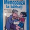 Menopauza la barbati. Redobandirea vitalitatii si a virilitatii- Malcom Carruthers