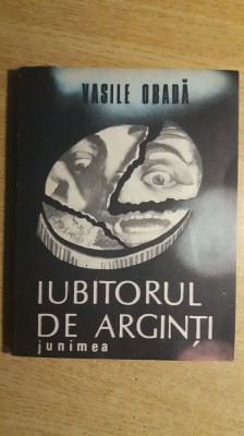 myh 534 - IUBITORUL DE ARGINTI - VASILE OBADA - ED 1982 foto
