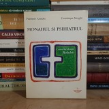 Parintele AMEDEE / DOMINIQUE MEGGLE - MONAHUL SI PSIHIATRUL : CONVORBIRI DESPRE FERICIRE , 1997 *