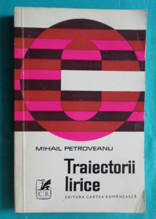 Mihail Petroveanu &ndash; Traiectorii lirice ( Gellu Naum Nina Cassian G Melinescu )