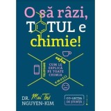 O sa razi, totul e chimie! Telefoane, cafea, emotii&ndash;cum le explica pe toate chimia - Mai Thi Nguyen-Kim
