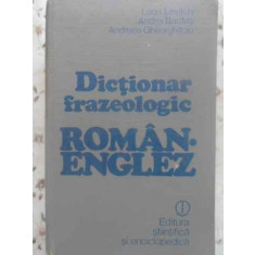 DICTIONAR FRAZEOLOGIC ROMAN - ENGLEZ-LEON LEVITCHI, ANDREI BANTAS, ANDREEA GHEORGHITOIU