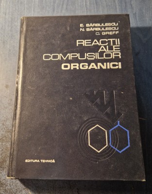 Reactii ale compusilor organici E. Barbulescu foto