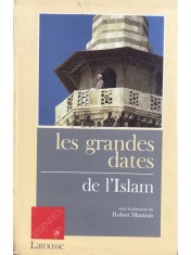 Robert Mantran - Les grandes dates de l&amp;#039;Islam (Editia: 1990) foto