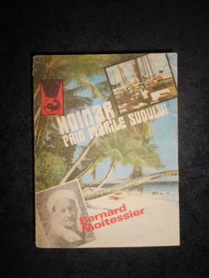 BERNARD MOITESSIER - HOINAR PRIN MARILE SUDULUI foto