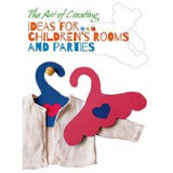 The Art of Creating: Ideas for Children&#039;s Rooms and Parties