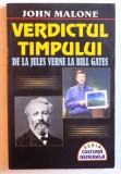 VERDICTUL TIMPULUI - DE LA JULES VERNE LA BILL GATES de JOHN MALONE , 2006