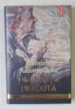 DIMINEATA PIERDUTA de GABRIELA ADAMESTEANU , 2023, EDITIE ANIVERSARA , CU FOTOGRAFII SI UN DOSAR DE PRESA