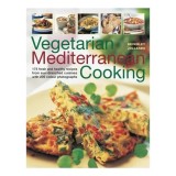 Vegetarian Mediterranean Cooking 175 Fresh and Healthy Recipes from Sun-Drenched Cuisines with 200 Colour Photographs