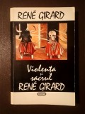 Rene Girard - Violența și sacrul