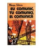 Neagu Udroiu - Eu comunic, tu comunici, el comunica - 102039