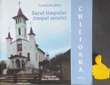 Satul timpului timpul satului Chilioara Salaj Camelia Burghele