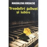 Magdalena Iordache - Trandafiri galbeni si iubire (Editia: 2017)