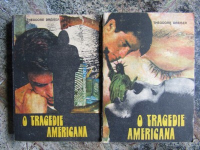 THEODORE DREISER - O TRAGEDIE AMERICANA ( 2 VOLUME ) foto
