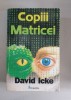 Copiii Matricei - David Icke