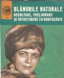 Blanurile naturale. Recoltare, prelucrare si intretinere in gospodarie - Vadim Nesterov