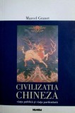 Cumpara ieftin Civilizatia chineza. Viata publica si viata particulara - Marcel Granet