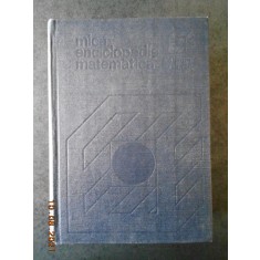 MICA ENCICLOPEDIE MATEMATICA (1980, editie cartonata)