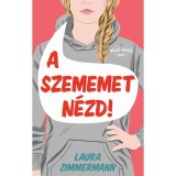 A szememet n&eacute;zd! - Laura Zimmermann