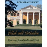 Vel&uuml;nk oml&oacute; t&ouml;rt&eacute;nelem - Romos &eacute;s fel&uacute;j&iacute;tand&oacute; kast&eacute;lyok - Podhor&aacute;nyi Zsolt
