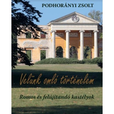Vel&amp;uuml;nk oml&amp;oacute; t&amp;ouml;rt&amp;eacute;nelem - Romos &amp;eacute;s fel&amp;uacute;j&amp;iacute;tand&amp;oacute; kast&amp;eacute;lyok - Podhor&amp;aacute;nyi Zsolt foto