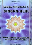 Lumea minunata a Qigong-ului - Culda Cezar