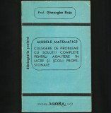 Cumpara ieftin MODELE MATEMATICE - CULEGERE DE PROBLEME CU SOLUȚII, ADMITERE - GHEORGHE BOJA